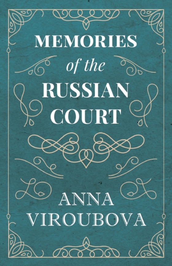 Memories of the Russian Court (e-bog) af Viroubova, Anna