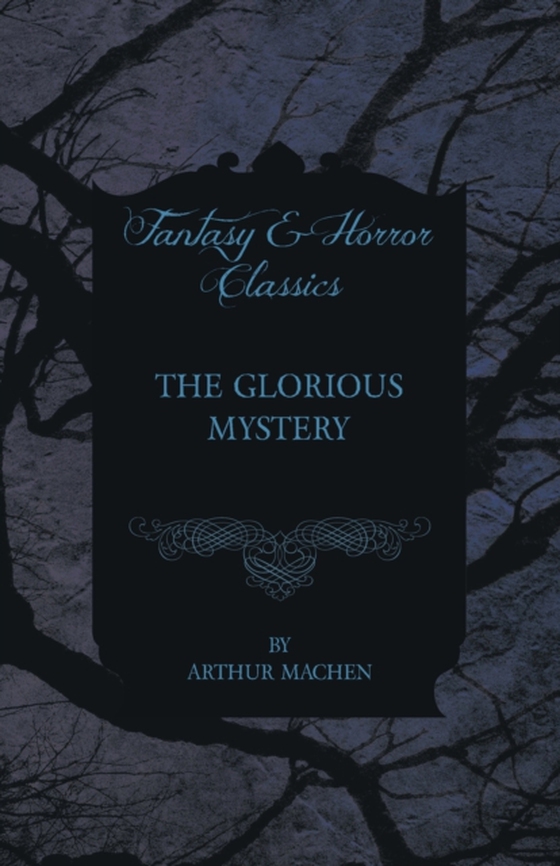 Glorious Mystery (e-bog) af Machen, Arthur