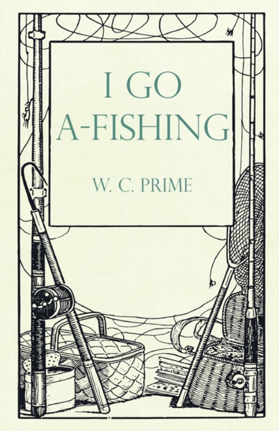 I Go A-Fishing (e-bog) af Prime, W. C.