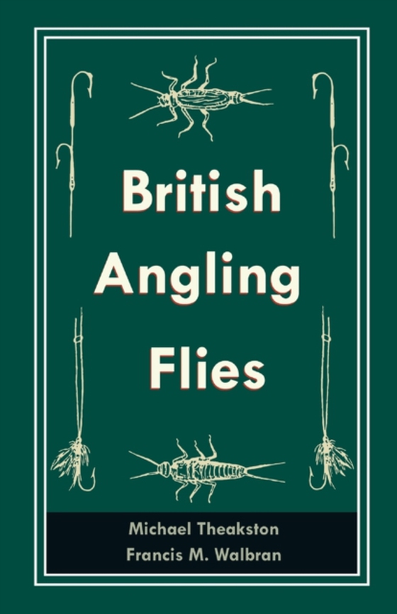 British Angling Flies (e-bog) af Walbran, Francis M.