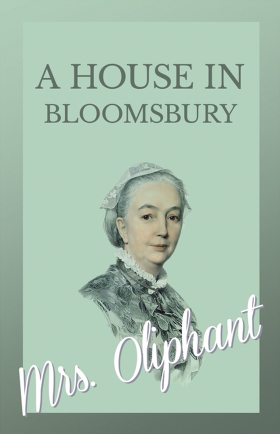 House in Bloomsbury (e-bog) af Oliphant, Mrs.