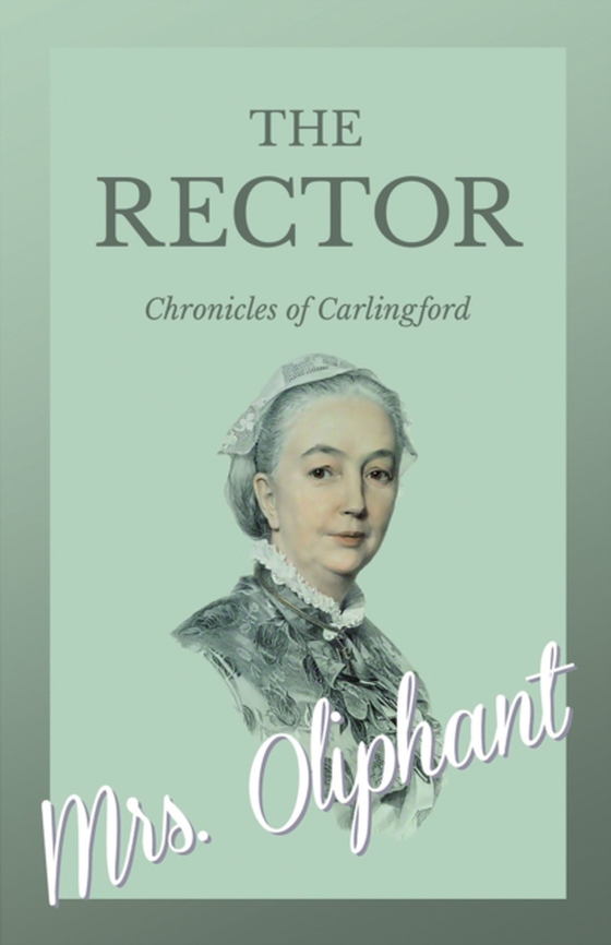 Rector - Chronicles of Carlingford (e-bog) af Oliphant, Mrs.