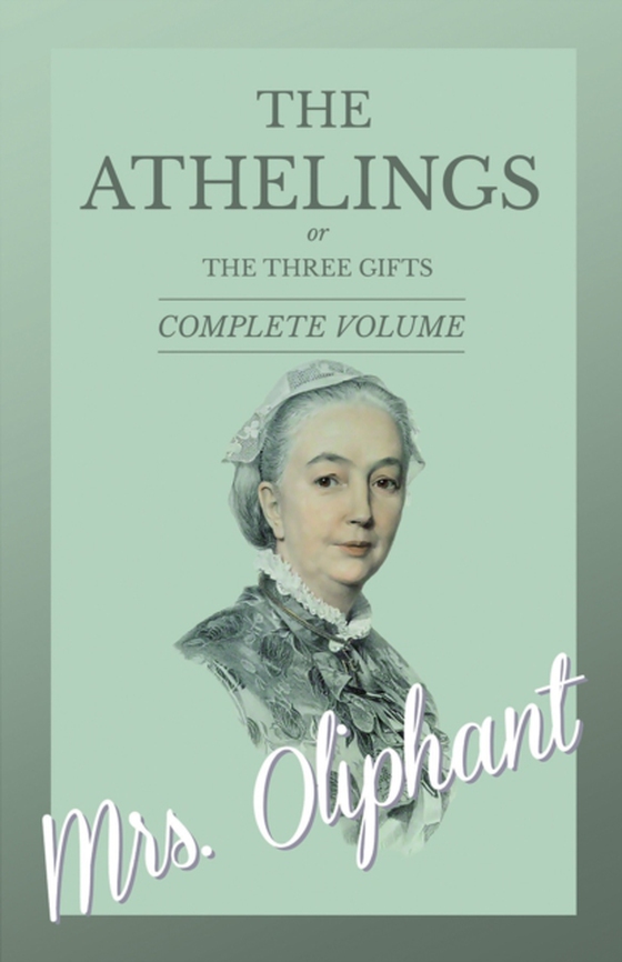 Athelings, or The Three Gifts - Complete Volume (e-bog) af Oliphant, Mrs.