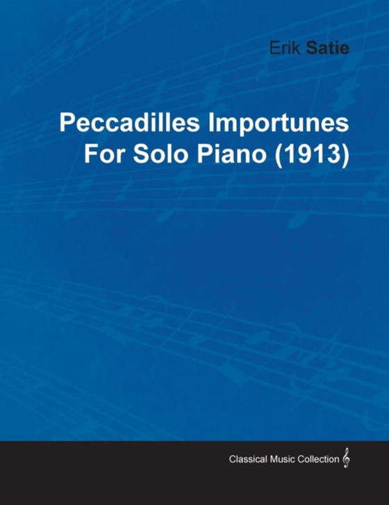 Peccadilles Importunes by Erik Satie for Solo Piano (1913)