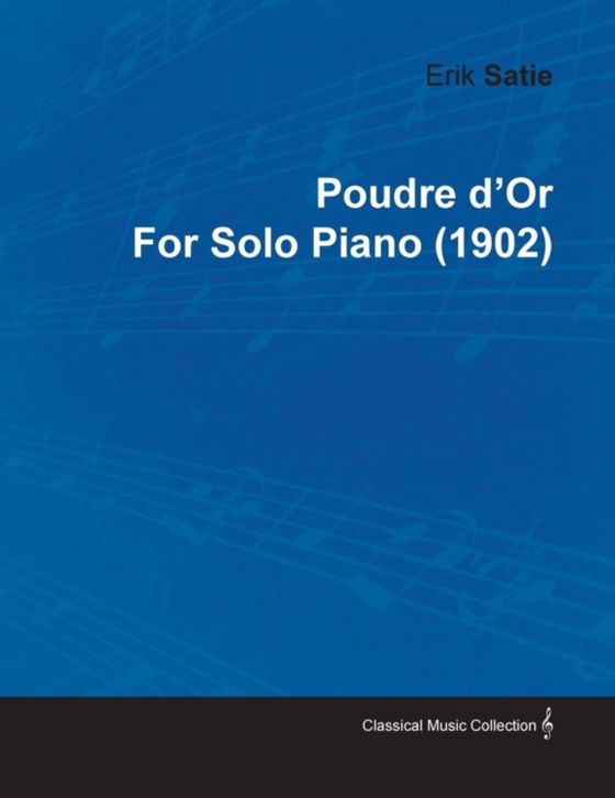 Poudre D'Or by Erik Satie for Solo Piano (1902) (e-bog) af Satie, Erik