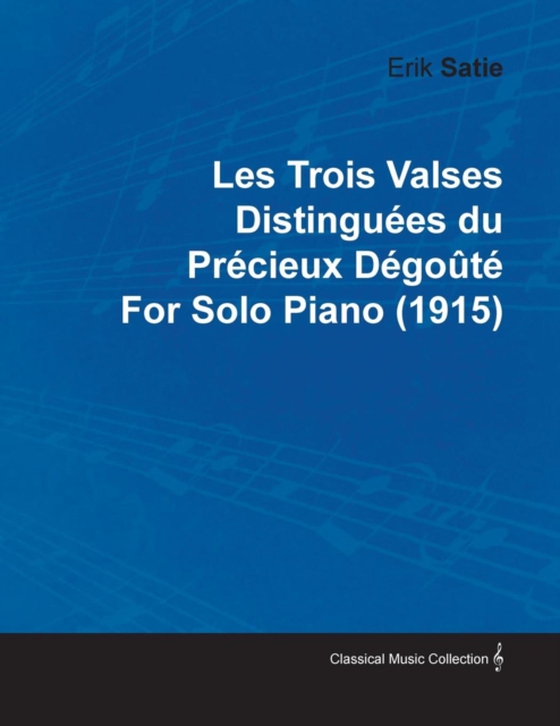 Les Trois Valses DistinguA(c)es Du PrA(c)cieux DA(c)goA tA(c) by Erik Satie for Solo Piano (1915)