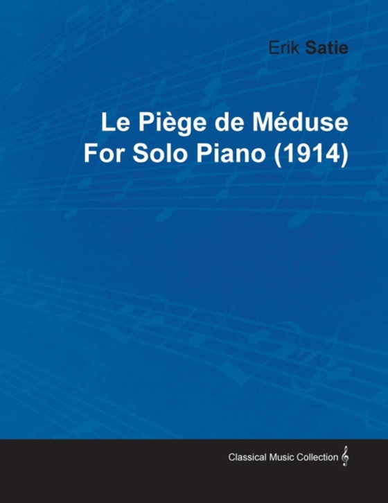 Le PiA(c)ge de MA(c)duse by Erik Satie for Solo Piano (1914)