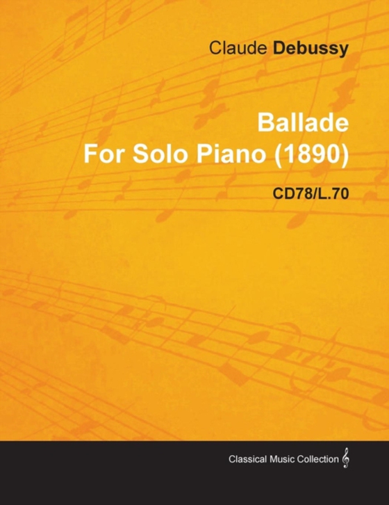 Ballade by Claude Debussy for Solo Piano (1890) Cd78/L.70 (e-bog) af Debussy, Claude