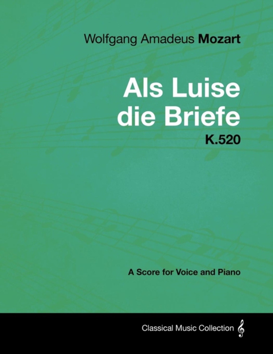 Wolfgang Amadeus Mozart - AlS Luise Die Briefe - K.520 - A Score for Voice and Piano (e-bog) af Mozart, Wolfgang Amadeus