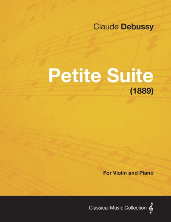 Petite Suite - For Violin and Piano (1889) (e-bog) af Debussy, Claude