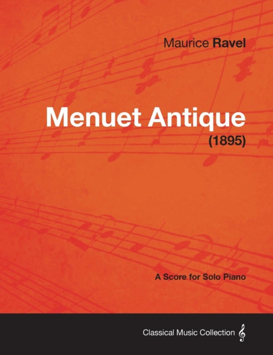 Menuet Antique - A Score for Solo Piano (1895) (e-bog) af Ravel, Maurice