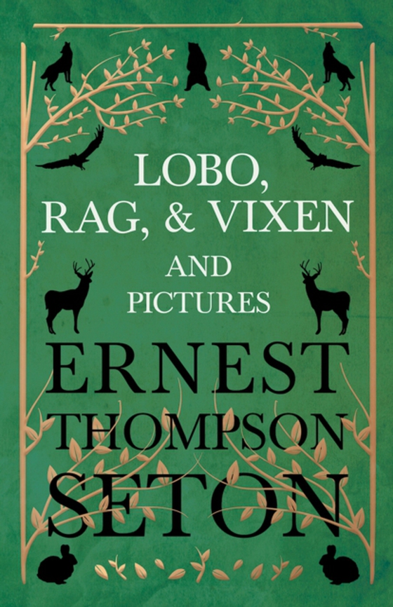 Lobo, Rag, and Vixen and Pictures (e-bog) af Seton, Ernest Thompson