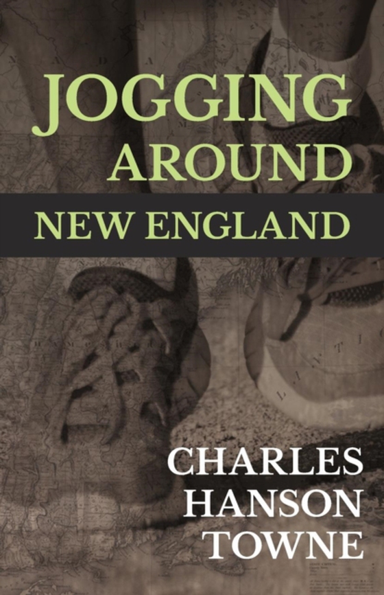 Jogging Around New England (e-bog) af Towne, Charles Hanson