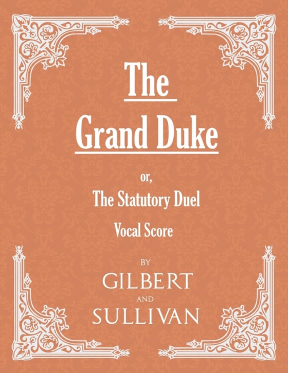 Grand Duke; or, The Statutory Duel (Vocal Score) (e-bog) af Gilbert, W. S.