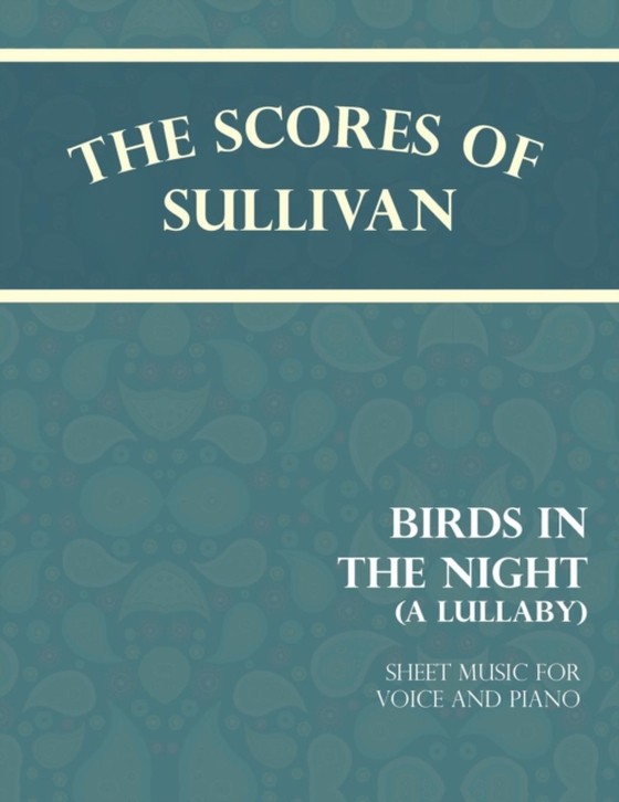 Scores of Sullivan - Birds in the Night - A Lullaby - Sheet Music for Voice and Piano