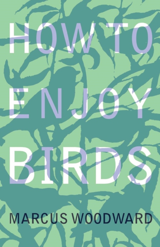 How to Enjoy Birds (e-bog) af Woodward, Marcus