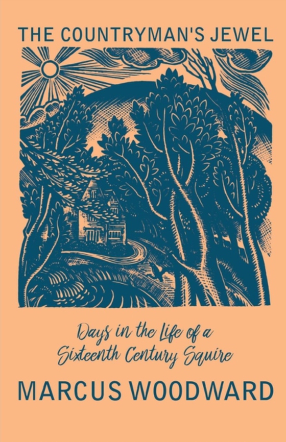 Countryman's Jewel - Days in the Life of a Sixteenth Century Squire (e-bog) af Woodward, Marcus