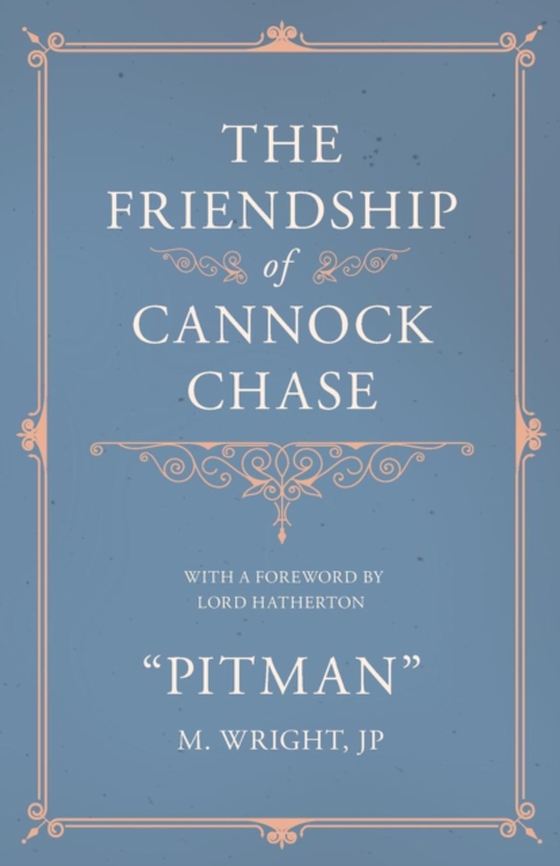 Friendship of Cannock Chase - With a Foreword by Lord Hatherton (e-bog) af &quote;Pitman&quote;