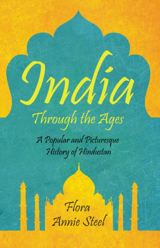 India Through the Ages (e-bog) af Steel, Flora Annie