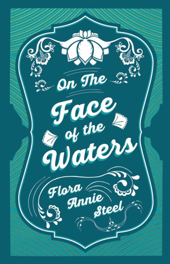 On the Face of the Waters - A Tale of Mutiny (e-bog) af Steel, Flora Annie