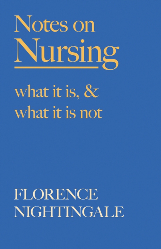 Notes on Nursing - What It Is, and What It Is Not (e-bog) af Cross, F. J.