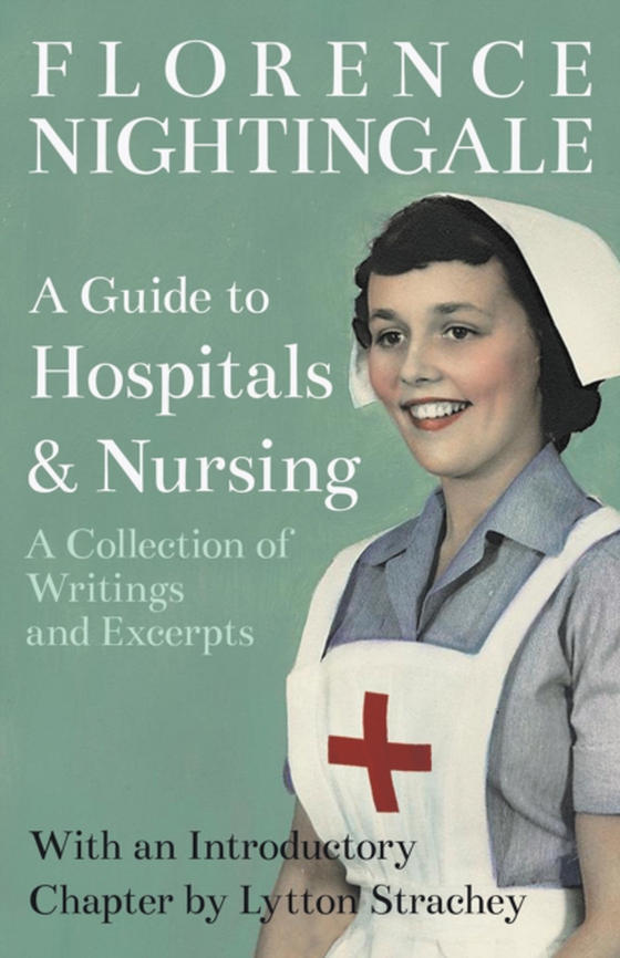 Guide to Hospitals and Nursing - A Collection of Writings and Excerpts (e-bog) af Strachey, Lytton