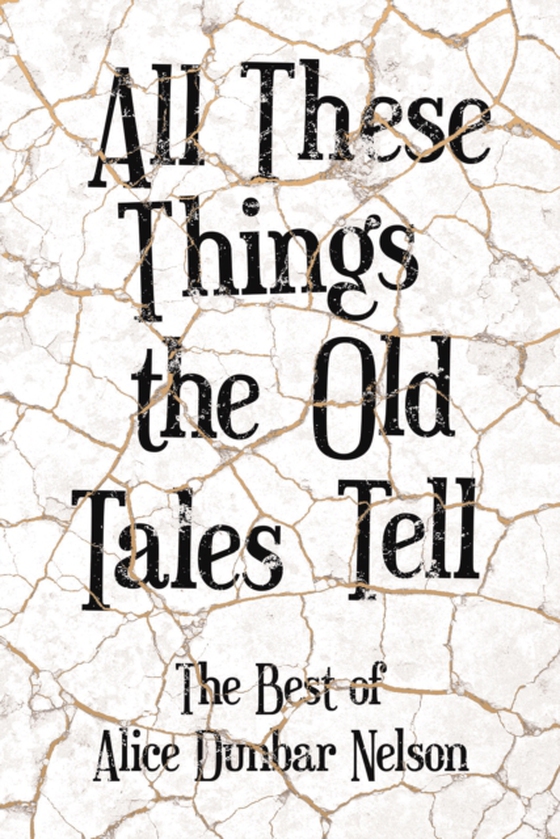 All These Things the Old Tales Tell - The Selected Poetry of Alice Dunbar Nelson (e-bog) af Nelson, Alice Dunbar