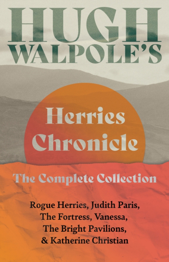 Hugh Walpole' s Herries Chronicle - The Complete Collection (e-bog) af Walpole, Hugh