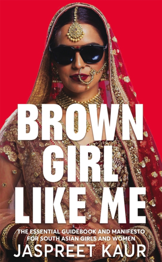 Brown Girl Like Me (e-bog) af Kaur, Jaspreet