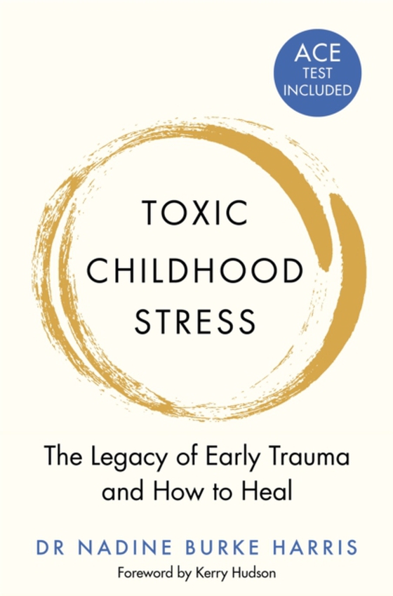 Toxic Childhood Stress (e-bog) af Harris, Dr Nadine Burke