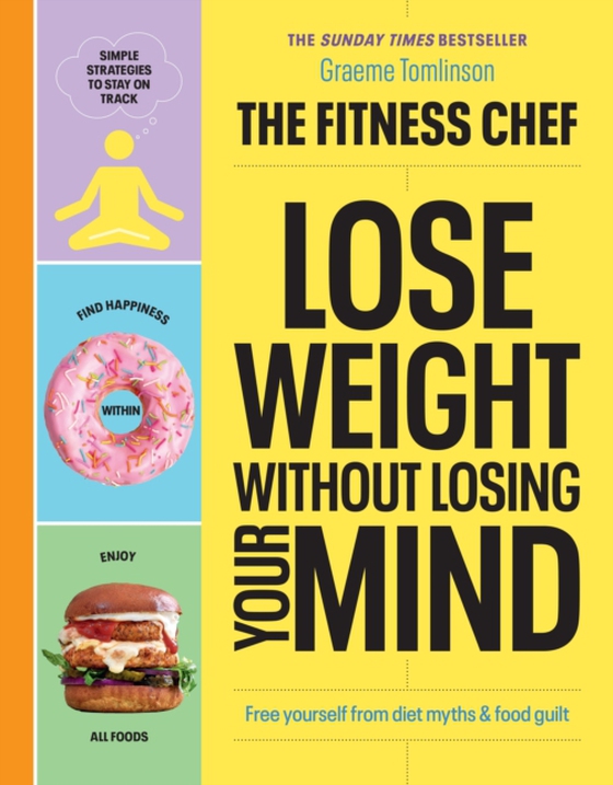 THE FITNESS CHEF   Lose Weight Without Losing Your Mind (e-bog) af Tomlinson, Graeme