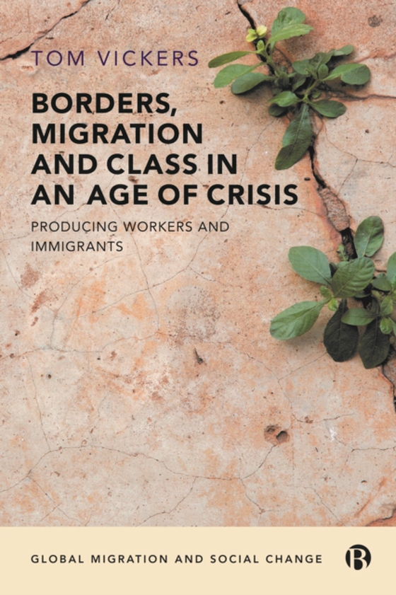 Borders, Migration and Class in an Age of Crisis (e-bog) af Vickers, Tom