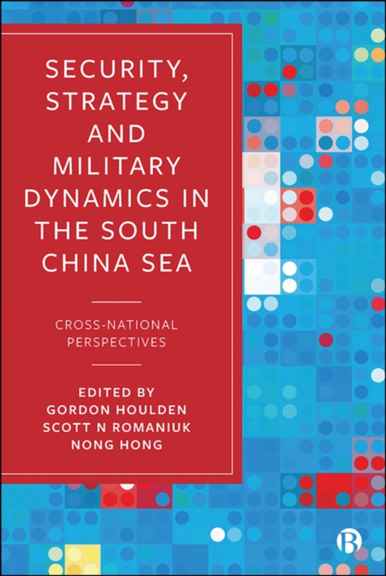 Security, Strategy, and Military Dynamics in the South China Sea