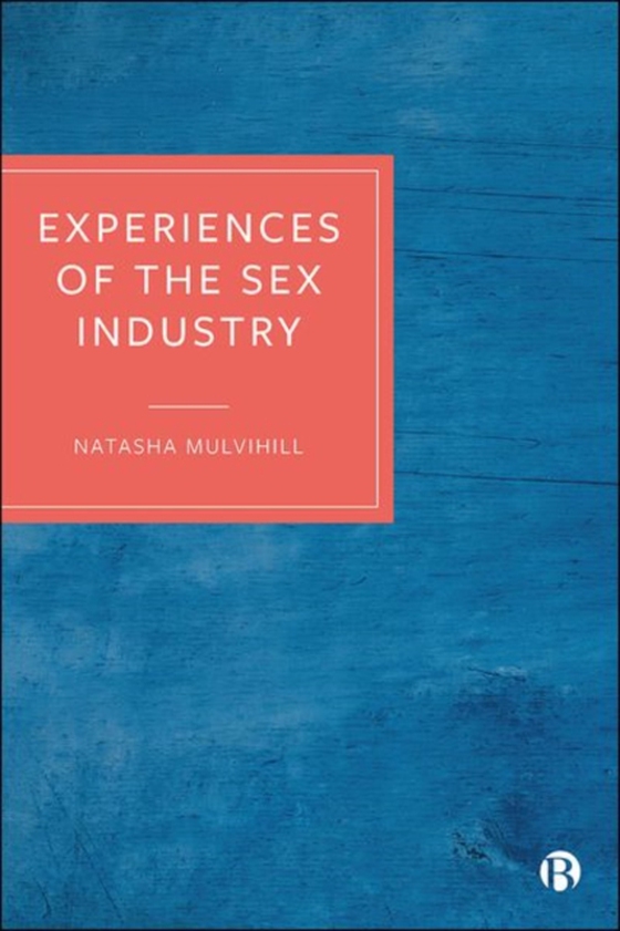 Experiences of the Sex Industry (e-bog) af Mulvihill, Natasha