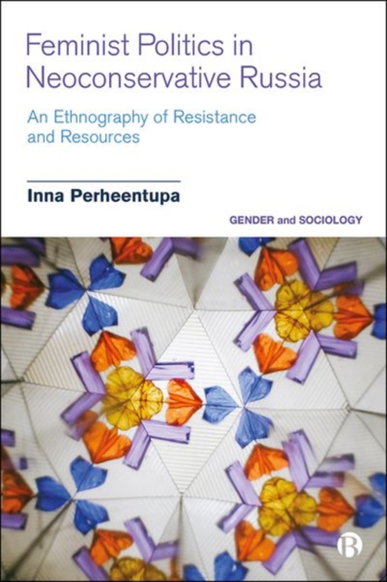 Feminist Politics in Neoconservative Russia (e-bog) af Perheentupa, Inna