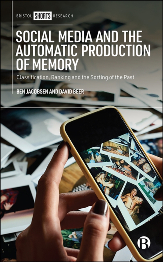 Social Media and the Automatic Production of Memory (e-bog) af Beer, David