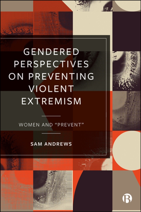 Gendered Perspectives on Preventing Violent Extremism (e-bog) af Andrews, Sam