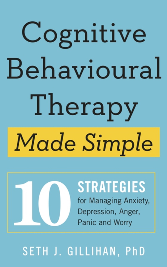 Cognitive Behavioural Therapy Made Simple (e-bog) af Gillihan, Seth J.