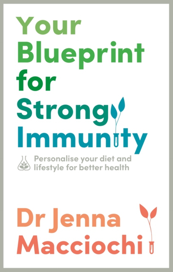 Your Blueprint for Strong Immunity (e-bog) af Macciochi, Dr Jenna