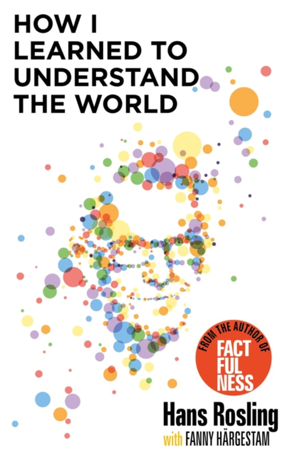 How I Learned to Understand the World (e-bog) af Rosling, Hans