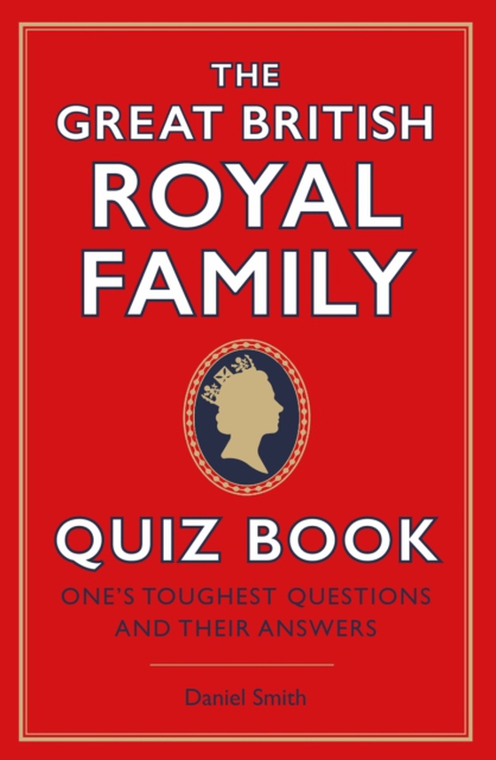 Great British Royal Family Quiz Book (e-bog) af Smith, Daniel