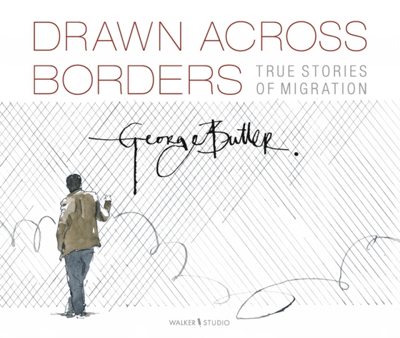 Drawn Across Borders: True Stories of Migration (e-bog) af Butler, George