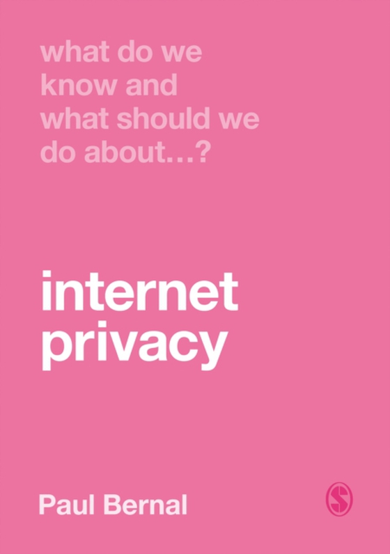 What Do We Know and What Should We Do About Internet Privacy? (e-bog) af Bernal, Paul