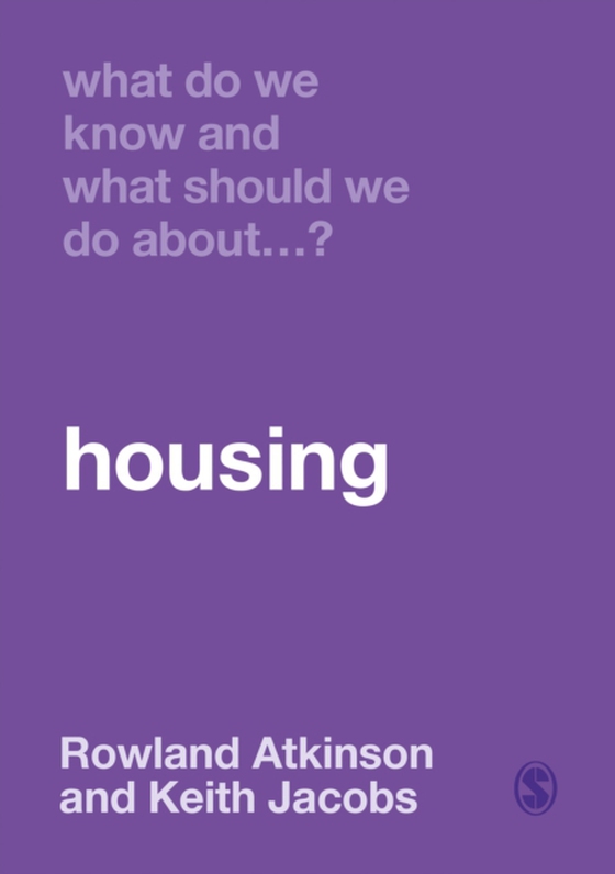 What Do We Know and What Should We Do About Housing? (e-bog) af Jacobs, Keith