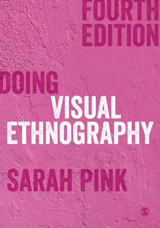 Doing Visual Ethnography (e-bog) af Pink, Sarah