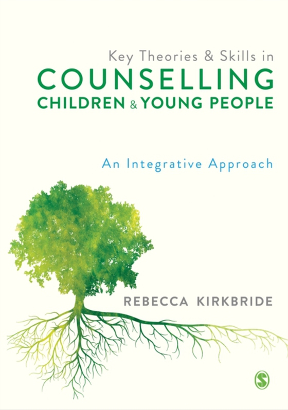 Key Theories and Skills in Counselling Children and Young People (e-bog) af Kirkbride, Rebecca