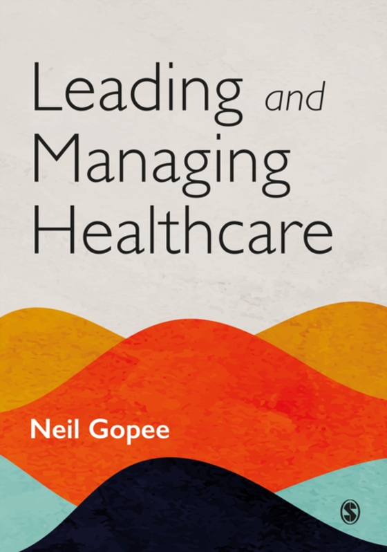 Leading and Managing Healthcare (e-bog) af Gopee, Neil