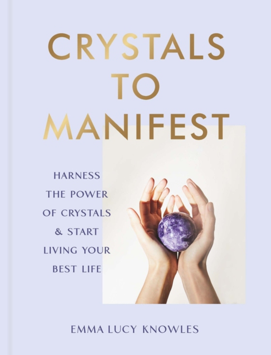 Crystals to Manifest (e-bog) af Knowles, Emma Lucy