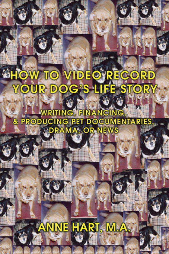 How to Video Record Your Dog's Life Story (e-bog) af Hart, Anne