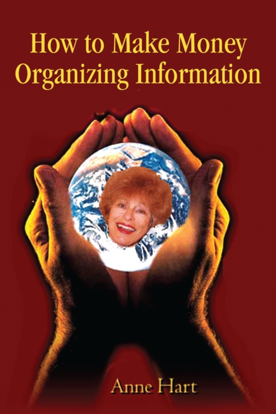 How to Make Money Organizing Information (e-bog) af Hart, Anne